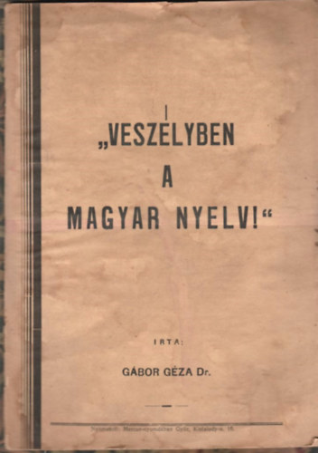 Dr. Gbor Gza - Veszlyben a magyar nyelv!