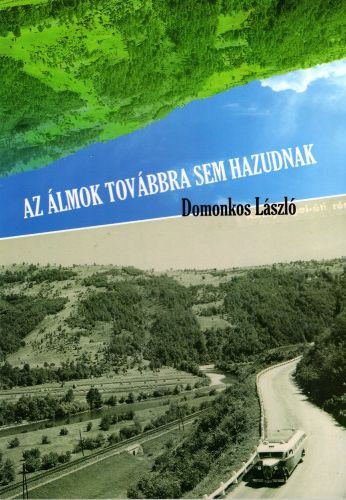 Domonkos L�szl� - Az �lmok tov�bbra sem hazudnak