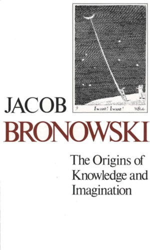Jacob Bronowski - The Origins of Knowledge and Imagination