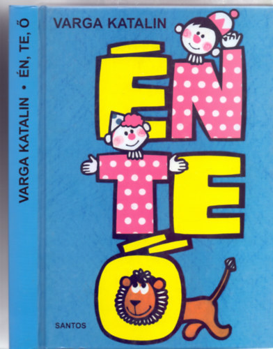 G�r�g J�lia  Varga Katalin (ill.) - �n, Te, � - Kalandok a sz�fajok birodalm�ban (G�r�g J�lia rajzaival)