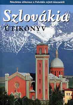 Sós Judit-Farkas Zoltán - Szlovákia útikönyv