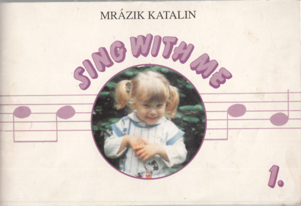 Mrzik Katalin - Sing with me 1. (nekelj velem!- nekesknyv vodsoknak)