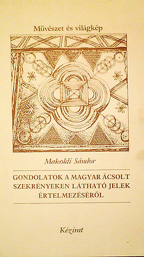 Makoldi Sndor - Gondolatok a magyar csolt szekrnyeken lthat jelek rtelmezsrl