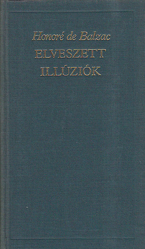 Honor� de Balzac - Elveszett ill�zi�k (A vil�girodalom klasszikusai)