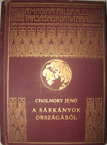 Cholnoky Jen - A srknyok orszgbl I. (A Magyar Fldrajzi Trsasg Knyvtra)