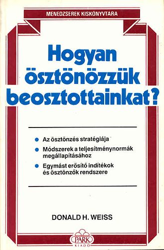 Donald H. Weiss - Hogyan sztnzzk beosztottainkat?