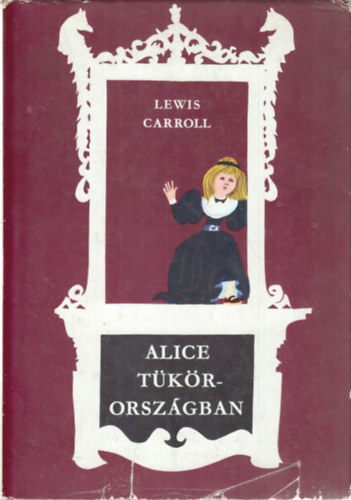 Lewis Carroll - Alice Tkrorszgban