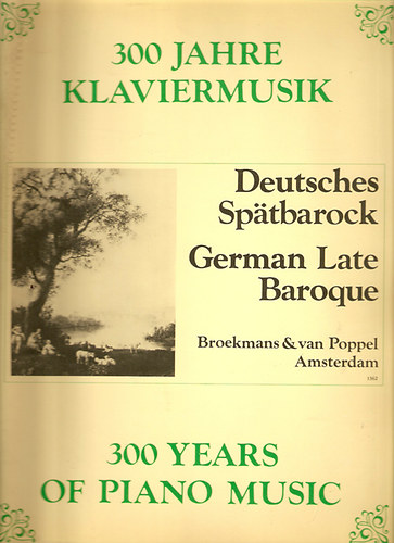 Deutsches Sptbarock - German Late Baroque /300 Jahre Klaviermusik - 300 Years of Piano Music