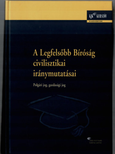 Murnyi Katalin - A legfelsbb Brosg civilisztikai irnymutatsai. - Polgri jog, gazdasgi jog.