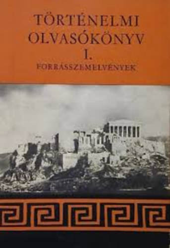Hahn István - Történelmi olvasókönyv I. Forrásszemelvények, Ókor