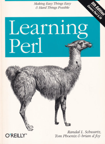 Randal L. Schwartz, Tom Phoenix, Brian d Foy - Learning Perl - Making Easy Things Easy and Hard Things Possible
