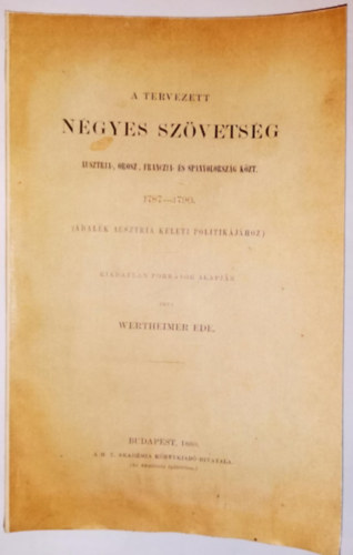 Wertheimer Ede - A tervezett négyes szövetség Ausztria, Orosz, Franczia- és Spanyolország közt