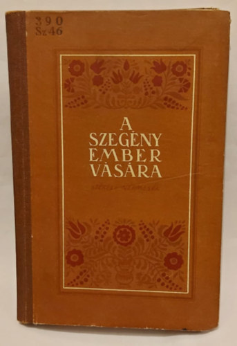 Farag� J�zsef  (szerk.) - A szeg�ny ember v�s�ra (sz�kely n�pmes�k)