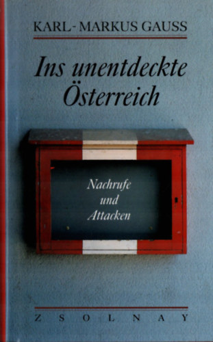 Karl-Markus Gauss - Ins unentdeckte sterreich.