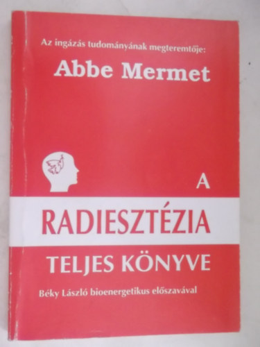 Abbe Mermet - A radiesztézia teljes könyve