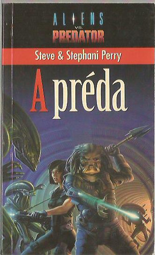 Steve Perry; Stephani Perry - Aliens versus Predator - A préda