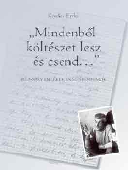 Kov�cs Erika - ,,Mindenb�l k�lt�szet lesz �s csend...". Pilinszky-eml�kek..