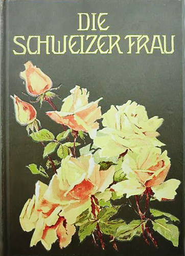 Gertrud Villiger-Keller  (szerk.) - Die Schweizer Frau - Ein Familienbuch