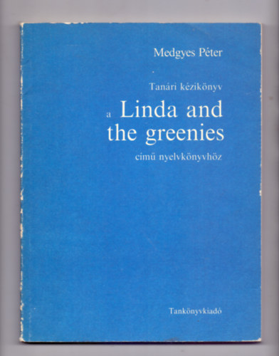 Medgyes P�ter - Tan�ri k�zik�nyv a Linda and the greenies c�m� nyelvk�nyvh�z