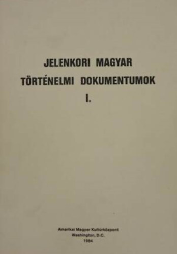 Jelenkori magyar t�rt�nelmi dokumentumok I.