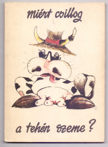 Válogatta: Szász György - Miért csillog a tehén szeme? - Új viccgyűjtemény (Kun Gyögy illusztrációival)