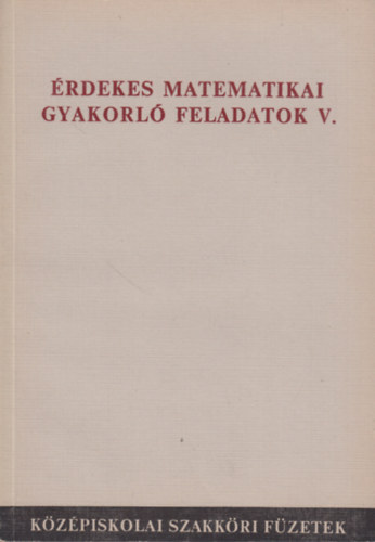 Scharnitzky Viktor Lukács Ottó - Érdekes matematikai gyakorló feladatok V.