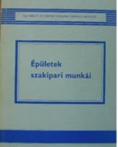 Messinger- Scharle- Seidl- Székely - Épületek szakipari munkái