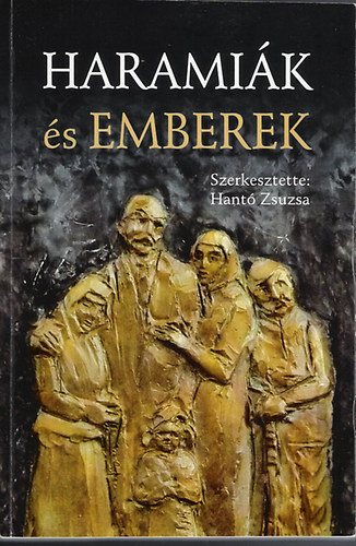 Hantó Zsuzsa (szerk.) - Haramiák és emberek