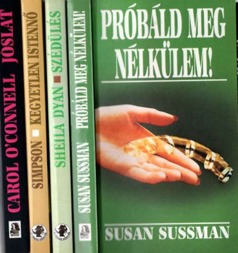 Patricia Simpson, Sheila Dyan, Susan Sussman Carol O'Connel - 4 db romantikus regny: A titok, Prbld meg jra, Szdls, Kegyetlen istenn, Jslat.