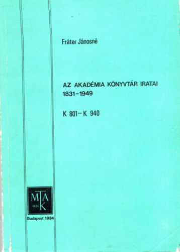 Frter Jnosn - Az Akadmia  Knyvtr iratali 1831-1949