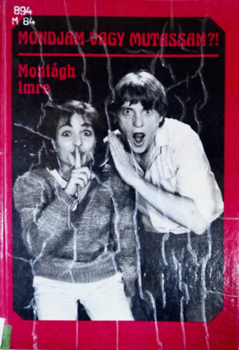 Mont�gh Imre - Mondjam vagy mutassam?!