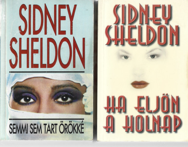 Sidney Sheldon - 2 db knyv, Semmi sem tart rkk, Ha eljn a holnap