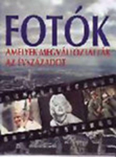 Gczi Zoltn - Fotk, amelyek megvltoztattk az vszzadot