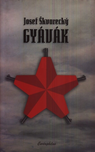 Josef Skvorecky - Gyávák