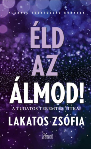 Lakatos Zsófia - Éld az álmod!