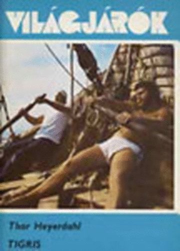 Thor Heyerdahl - Tigris (Világjárók 143.)