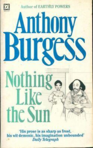 Anthony Burgess - Nothing Like the Sun (Nem fénylik, mint a nap)