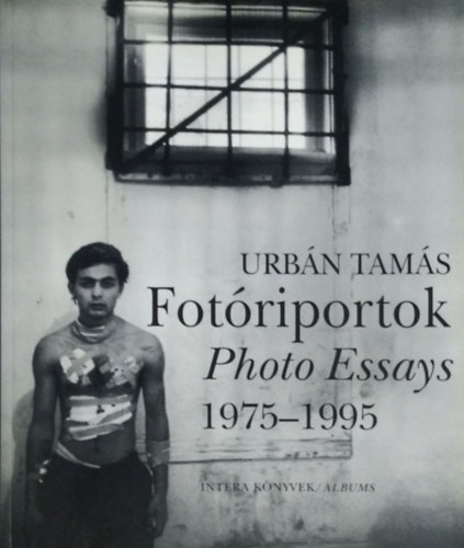 Urbn Tams - Fotriportok- Photo Essays 1975-1995
