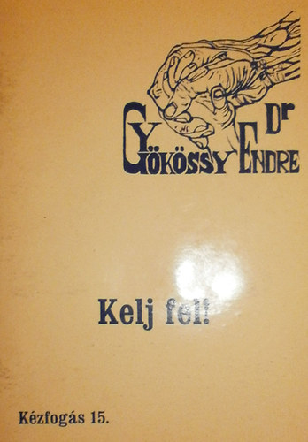 Dr. Gykssy Endre - Kzfogs 15. - Kelj fel!