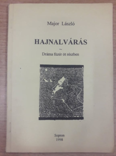 Major L�szl� - Hajnalv�r�s - Dr�ma f�z�r �t r�szben