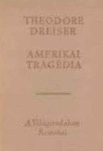 Theodore Dreiser - Amerikai tragdia I.