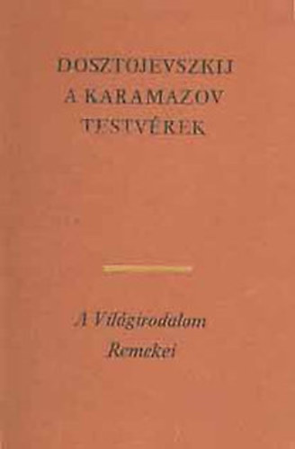 Fjodor Mihajlovics Dosztojevszkij - A Karamazov testv�rek I-III.