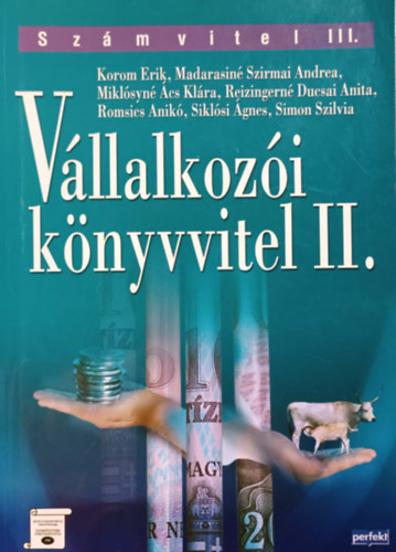 Korom Erik - Madarasin Szirmai Andrea - Miklsyn cs Klra - Vllalkozi knyvvitel II. - Szmvitel III.