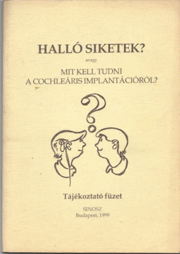 Hall� siketek? avagy mit kell tudni a cochle�ris implant�ci�r�l?