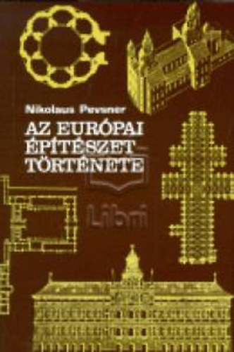 Nikolaus Pevsner - Az eurpai ptszet trtnete (Nyugat-Eurpa a X. szzadtl a XX. szzadig - Harmdik kiads)