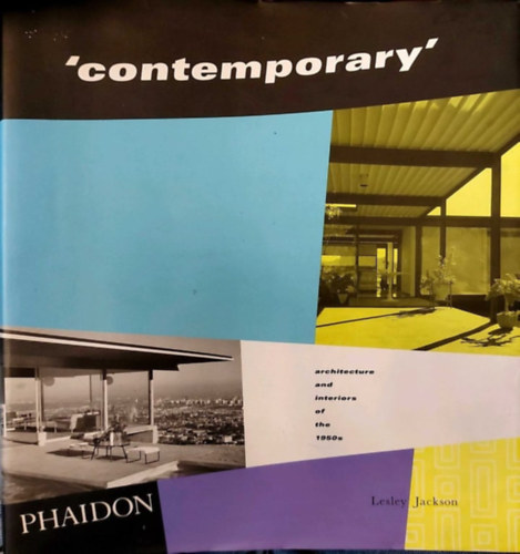 Lesley Jackson - Contemporary: Architecture and Interiors of the 1950s (Kortrs: Az 1950 -es vek ptszete s bels terei)