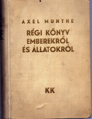 Axel Munthe - Régi könyv emberekről és állatokról