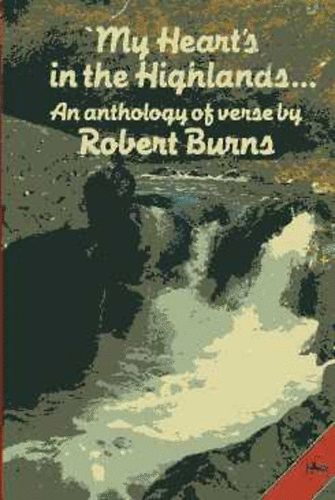 Robert Burns - "My Heart's in the Highlands..."