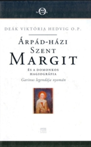 Dek Viktria Hedvig - rpd-hzi Szent Margit s a domonkos hagiogrfia