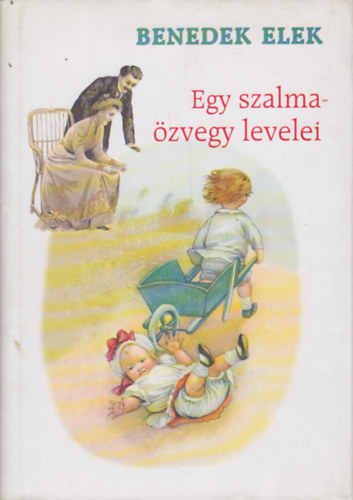 Szerz Benedek Elek Szerkeszt Zsikai Erika Simk Gyrgy - Egy szalmazvegy levelei  -  nll ktetben els j kiads - Szerkeszt: Zsikai Erika
